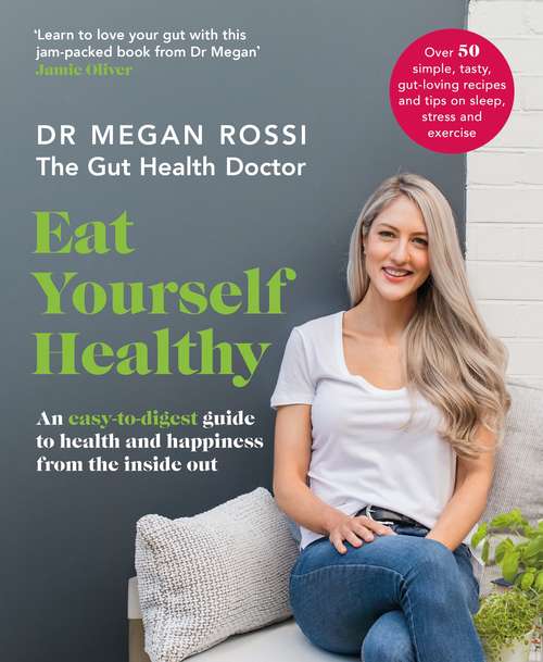 Book cover of Eat Yourself Healthy: An easy-to-digest guide to health and happiness from the inside out