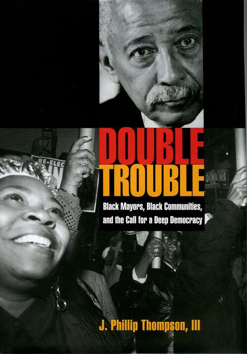 Book cover of Double Trouble: Black Mayors, Black Communities, and the Call for a Deep Democracy (Transgressing Boundaries: Studies in Black Politics and Black Communities)
