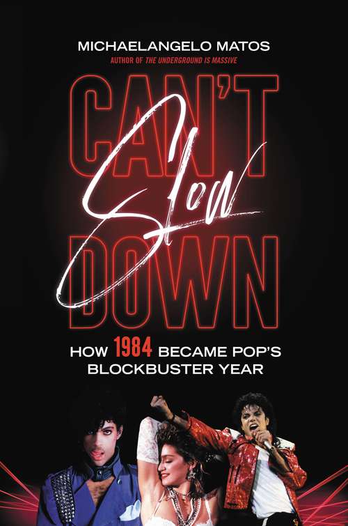 Book cover of Can't Slow Down: How 1984 Became Pop's Blockbuster Year