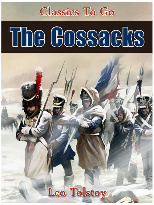 Book cover of The Cossacks: A Tale Of The Caucasus In 1852 (Classics To Go)
