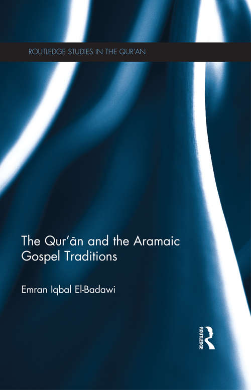 Book cover of The Qur'an and the Aramaic Gospel Traditions (Routledge Studies in the Qur'an)