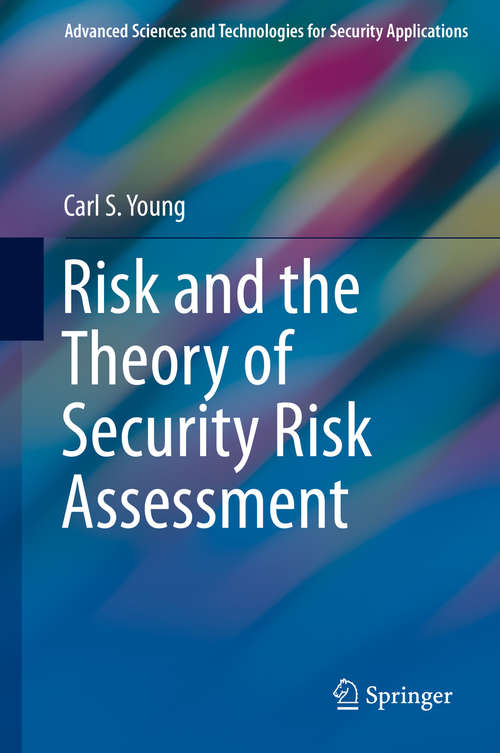 Book cover of Risk and the Theory of Security Risk Assessment (1st ed. 2019) (Advanced Sciences and Technologies for Security Applications)