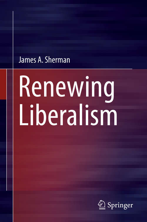 Book cover of Renewing Liberalism (1st ed. 2016)