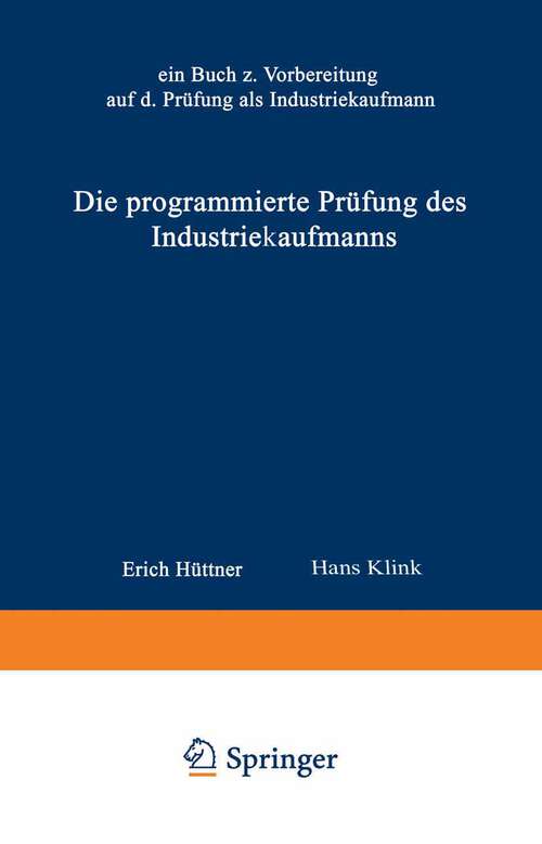 Book cover of Die programmierte Prüfung des Industriekaufmanns: Ein Buch zur Vorbereitung auf die Prüfung als Industriekaufmann (1975)