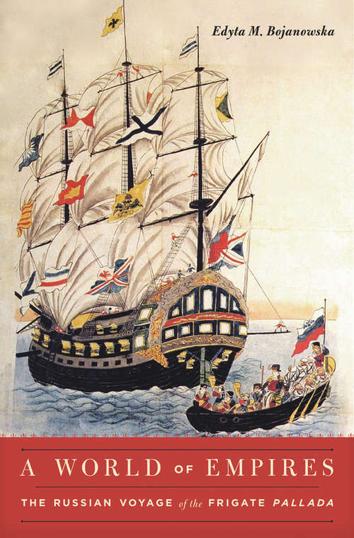 Book cover of A World of Empires: The Russian Voyage of the Frigate <i>Pallada</i>