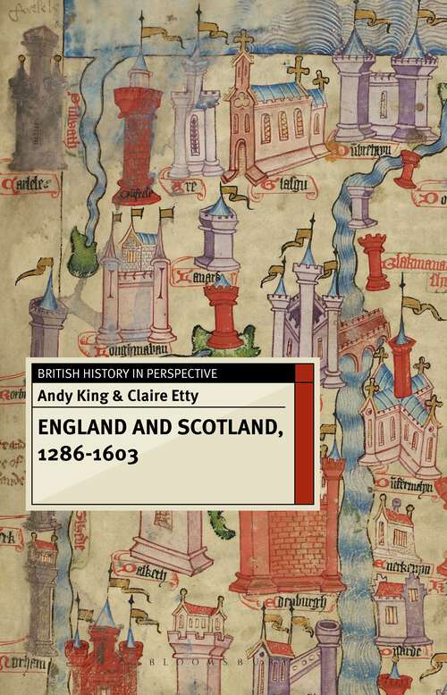 Book cover of England and Scotland, 1286-1603 (1st ed. 2015) (British History in Perspective)