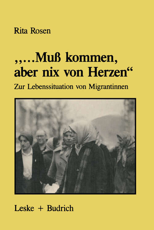 Book cover of „...Muß kommen, aber nix von Herzen“: Zur Lebenssituation von Migrantinnen — unter besonderer Berücksichtigung der Biographien türkischer Frauen (1986) (Forschungstexte Wirtschafts- und Sozialwissenschaften #20)