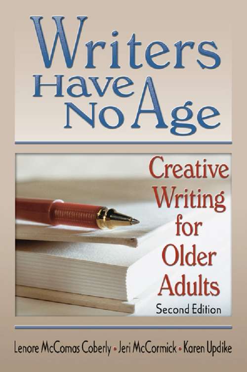 Book cover of Writers Have No Age: Creative Writing for Older Adults, Second Edition (2)