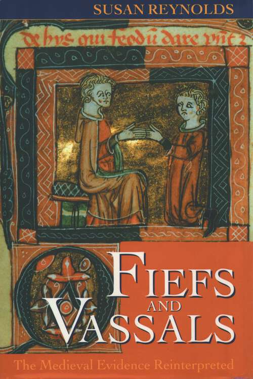 Book cover of Fiefs and Vassals: The Medieval Evidence Reinterpreted