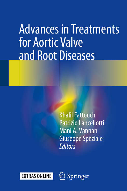 Book cover of Advances in Treatments for Aortic Valve and Root Diseases (1st ed. 2018)