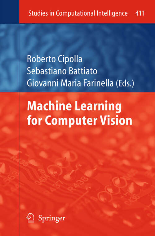 Book cover of Machine Learning for Computer Vision (2013) (Studies in Computational Intelligence #411)