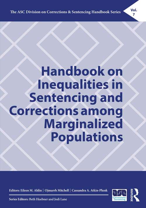Book cover of Handbook on Inequalities in Sentencing and Corrections among Marginalized Populations (The ASC Division on Corrections & Sentencing Handbook Series)