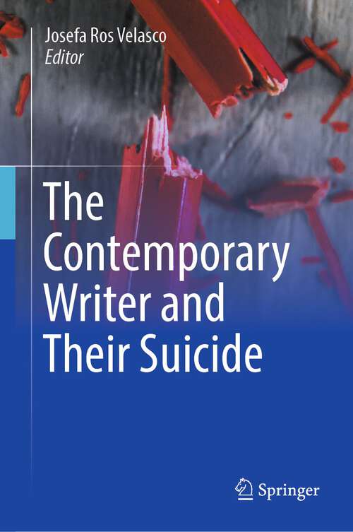Book cover of The Contemporary Writer and Their Suicide (1st ed. 2023)