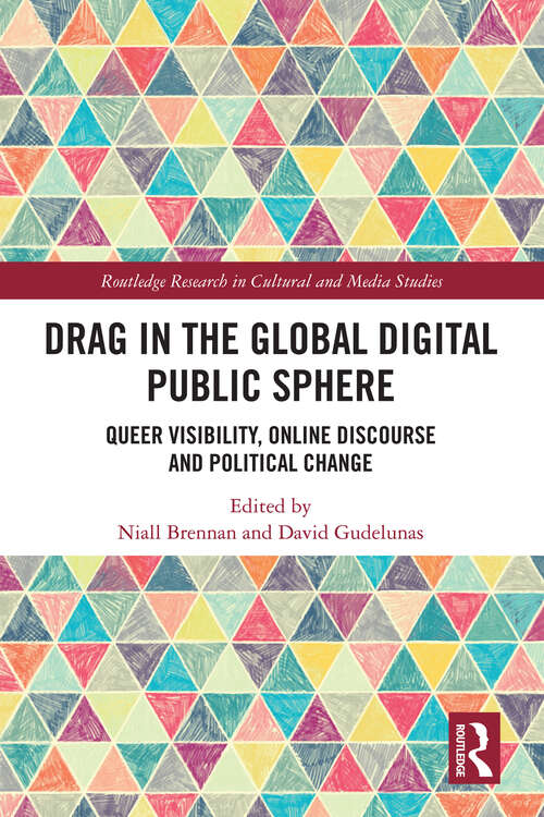 Book cover of Drag in the Global Digital Public Sphere: Queer Visibility, Online Discourse and Political Change (Routledge Research in Cultural and Media Studies)