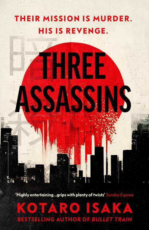Book cover of Three Assassins: A propulsive new thriller from the bestselling author of BULLET TRAIN