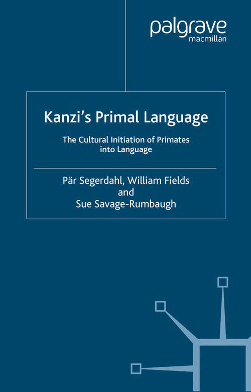 Book cover of Kanzi's Primal Language: The Cultural Initiation of Primates into Language (2005)