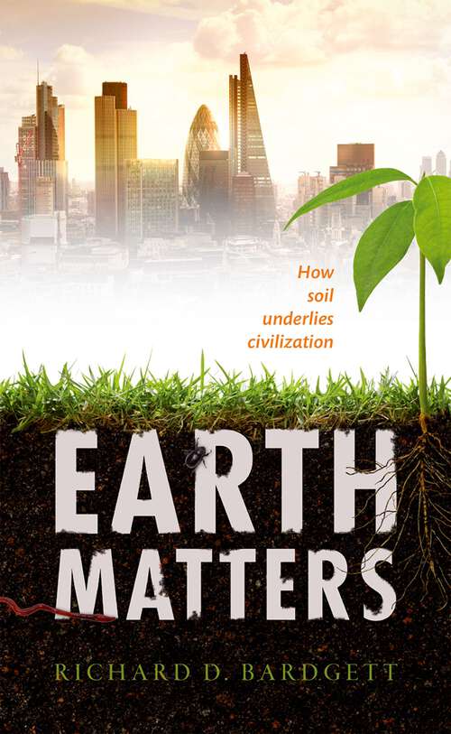 Book cover of Earth Matters: How soil underlies civilization