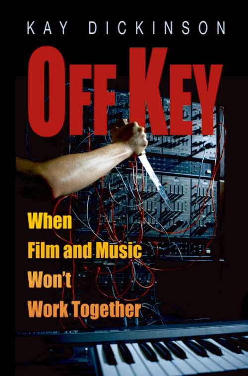Book cover of Off Key: When Film and Music Won't Work Together
