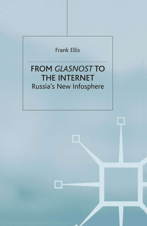 Book cover of From Glasnost to the Internet: Russia's New Infosphere (1st ed. 1999)