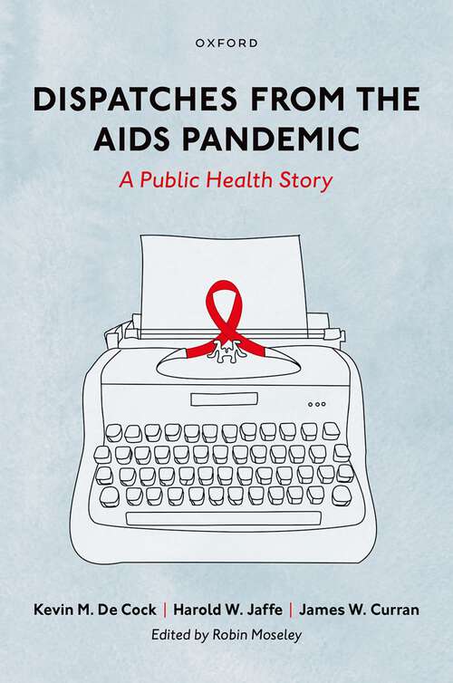 Book cover of Dispatches from the AIDS Pandemic: A Public Health Story