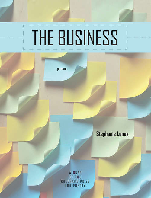 Book cover of The Business (Colorado Prize for Poetry)