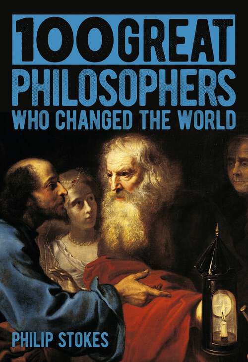 Book cover of 100 Great Philosophers Who Changed the World