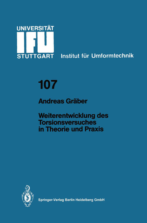 Book cover of Weiterentwicklung des Torsionsversuches in Theorie und Praxis (1990) (IFU - Berichte aus dem Institut für Umformtechnik der Universität Stuttgart #107)