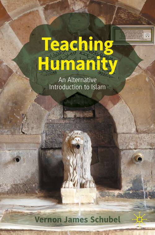 Book cover of Teaching Humanity: An Alternative Introduction to Islam (1st ed. 2023)