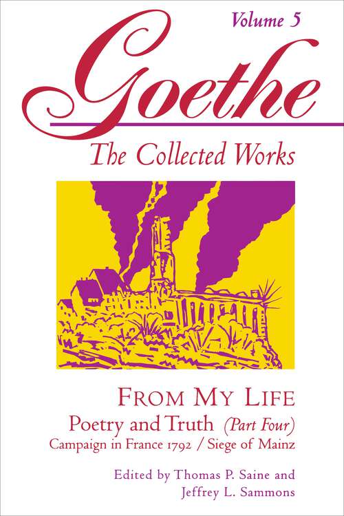 Book cover of Goethe, Volume 5: From My Life: Campaign in France 1792-Siege of Mainz