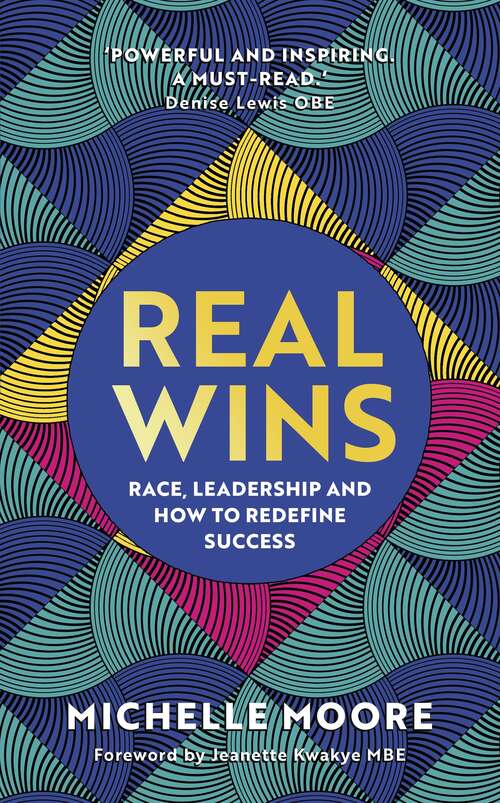 Book cover of Real Wins: Race, Leadership and How to Redefine Success