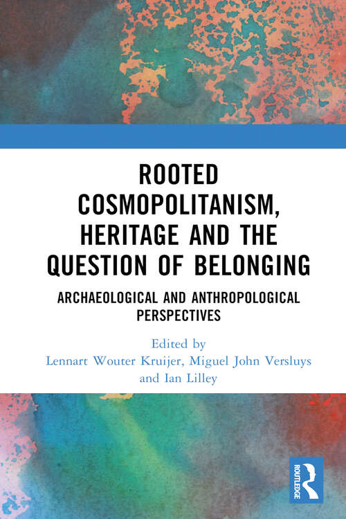 Book cover of Rooted Cosmopolitanism, Heritage and the Question of Belonging: Archaeological and Anthropological perspectives