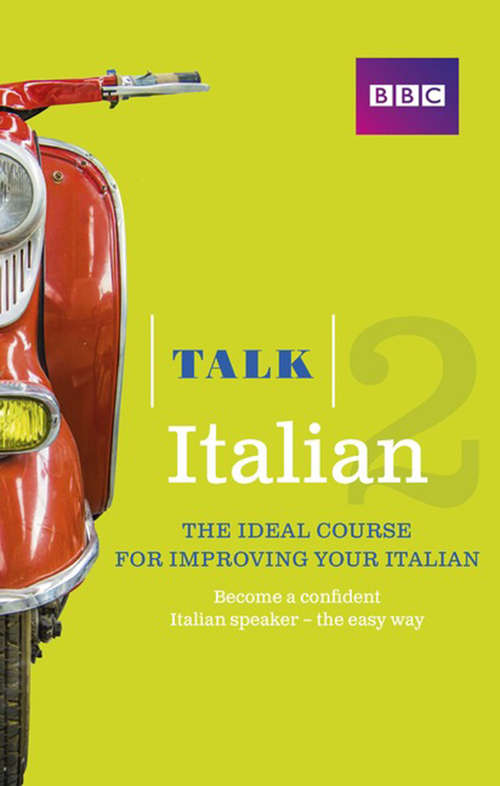 Book cover of Talk Italian 2 Enhanced eBook (with audio) - Learn Italian with BBC Active: The bestselling way to improve your Italian