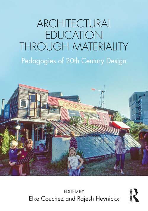 Book cover of Architectural Education Through Materiality: Pedagogies of 20th Century Design