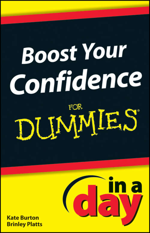 Book cover of Boost Your Confidence In A Day For Dummies (In A Day For Dummies)