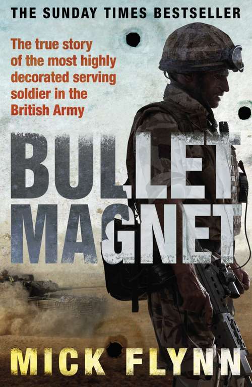 Book cover of Bullet Magnet: Britain's Most Highly Decorated Frontline Soldier