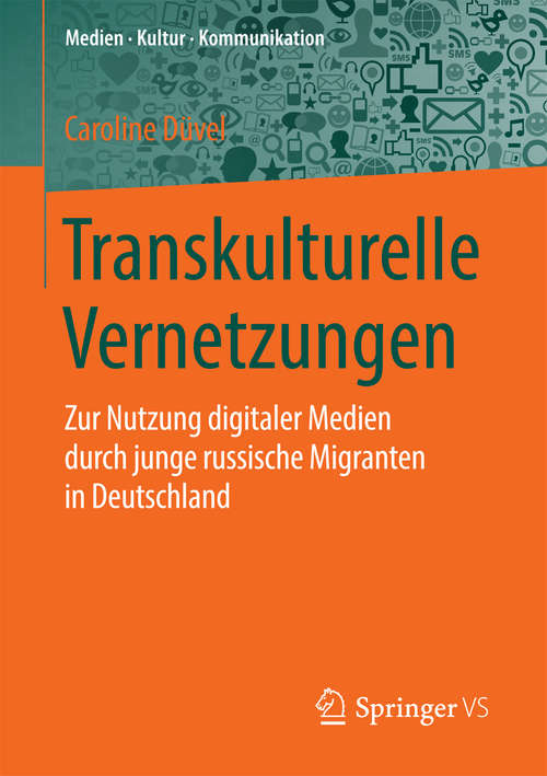 Book cover of Transkulturelle Vernetzungen: Zur Nutzung digitaler Medien durch junge russische Migranten in Deutschland (1. Aufl. 2016) (Medien • Kultur • Kommunikation)