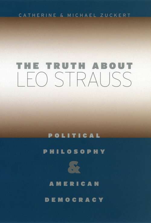 Book cover of The Truth about Leo Strauss: Political Philosophy and American Democracy