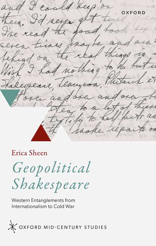 Book cover of Geopolitical Shakespeare: Western Entanglements from Internationalism to Cold War (Oxford Mid-Century Studies Series)