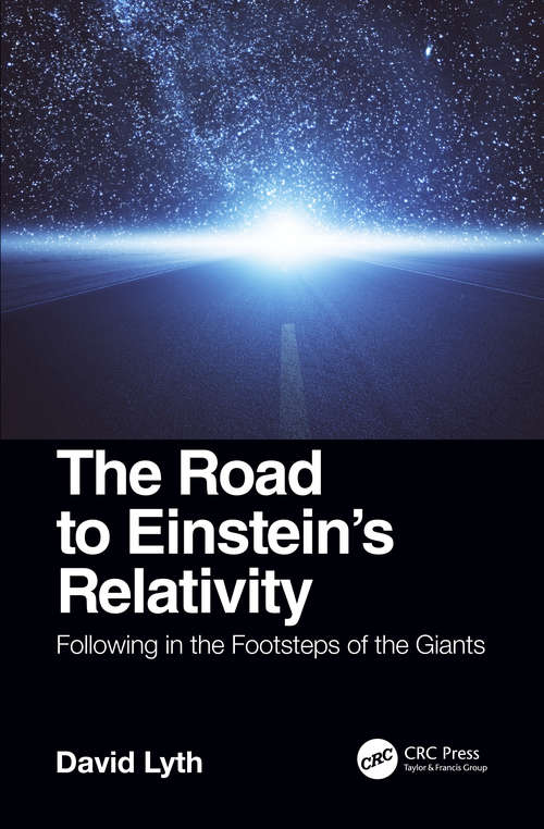 Book cover of The Road to Einstein's Relativity: Following in the Footsteps of the Giants