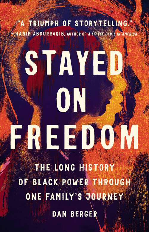 Book cover of Stayed On Freedom: The Long History of Black Power through One Family's Journey