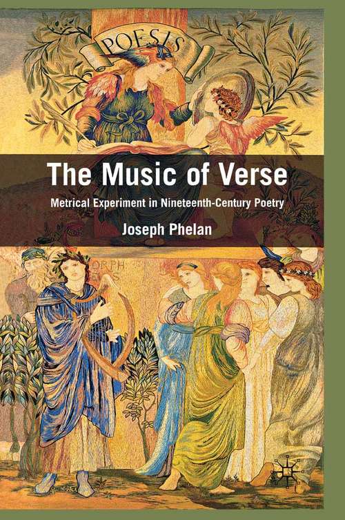 Book cover of The Music of Verse: Metrical Experiment in Nineteenth-Century Poetry (2012)
