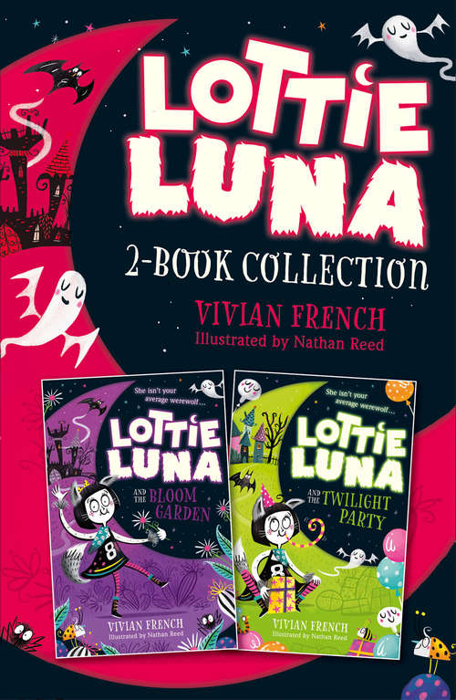 Book cover of Lottie Luna 2-book Collection, Volume 1: Lottie Luna and the Bloom Garden, Lottie Luna and the Twilight Party: Lottie Luna And The Bloom Garden, Lottie Luna And The Twilight Party