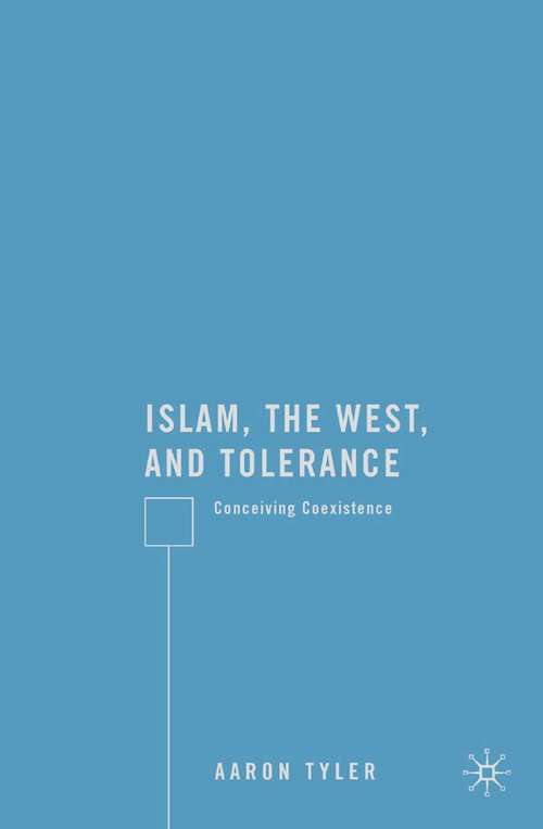 Book cover of Islam, the West, and Tolerance: Conceiving Coexistence (2008)