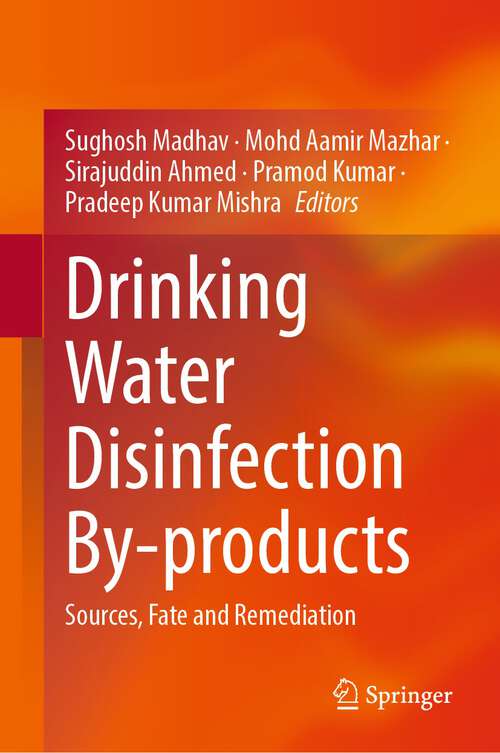 Book cover of Drinking Water Disinfection By-products: Sources, Fate and Remediation (1st ed. 2024)