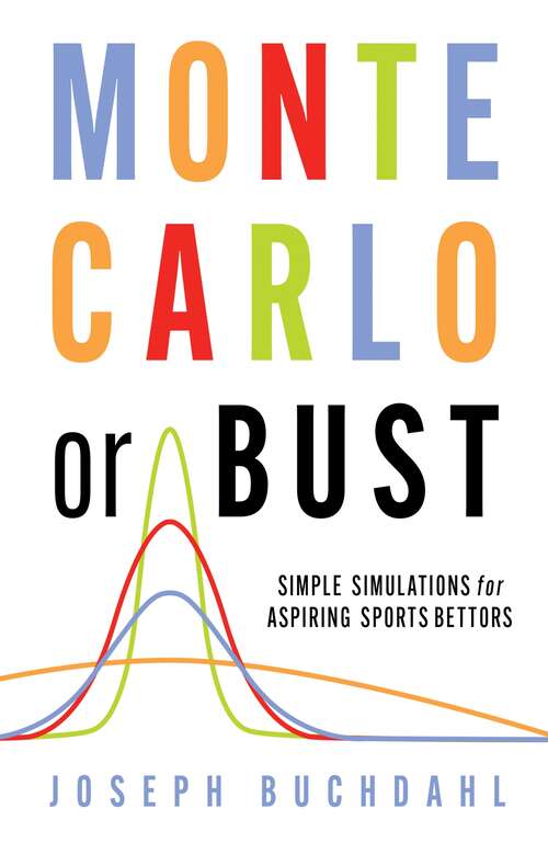 Book cover of Monte Carlo or Bust: Simple Simulations for Aspiring Sports Bettors