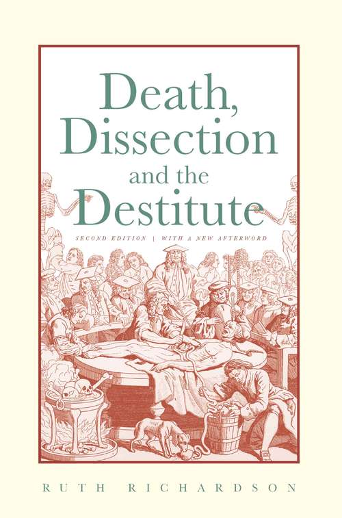Book cover of Death, Dissection and the Destitute: The Politics Of The Corpse In Pre-victorian Britain (2) (Pelican Ser.)