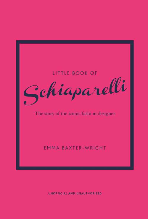 Book cover of Little Book of Schiaparelli: The Story of the Iconic Fashion Designer (Little Book Of Fashion Ser.)