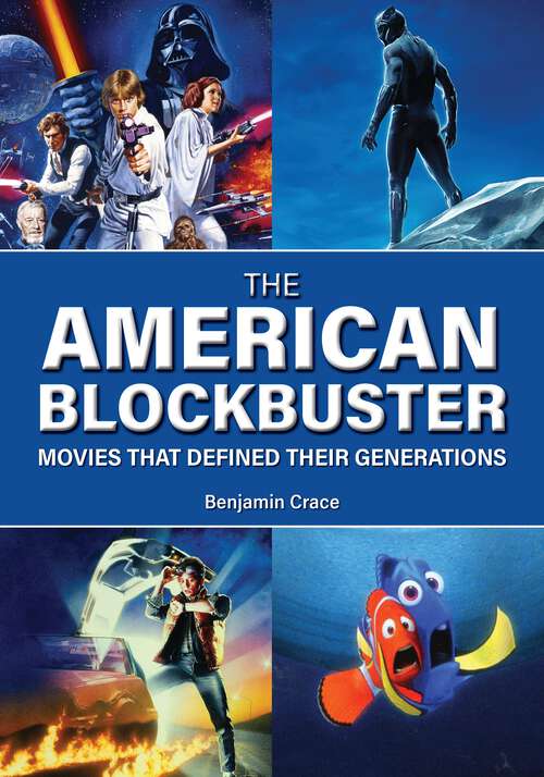Book cover of The American Blockbuster: Movies That Defined Their Generations