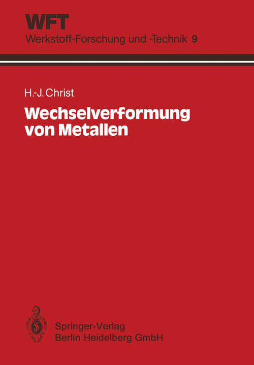 Book cover of Wechselverformung von Metallen: Zyklisches Spannungs-Dehnungs-Verhalten und Mikrostruktur (1991) (WFT Werkstoff-Forschung und -Technik #9)