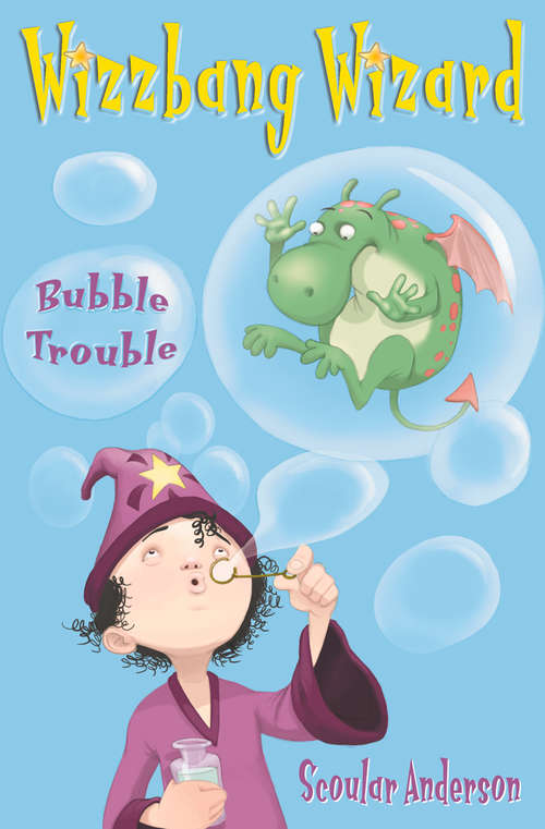 Book cover of Bubble Trouble (ePub edition) (Wizzbang Wizard #2)